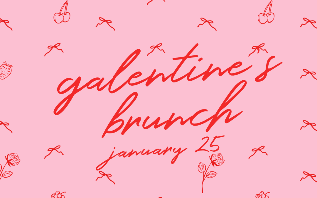 Galentine’s Brunch